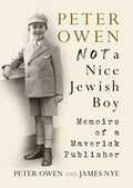 Peter Owen: Not A Nice Jewish Boy