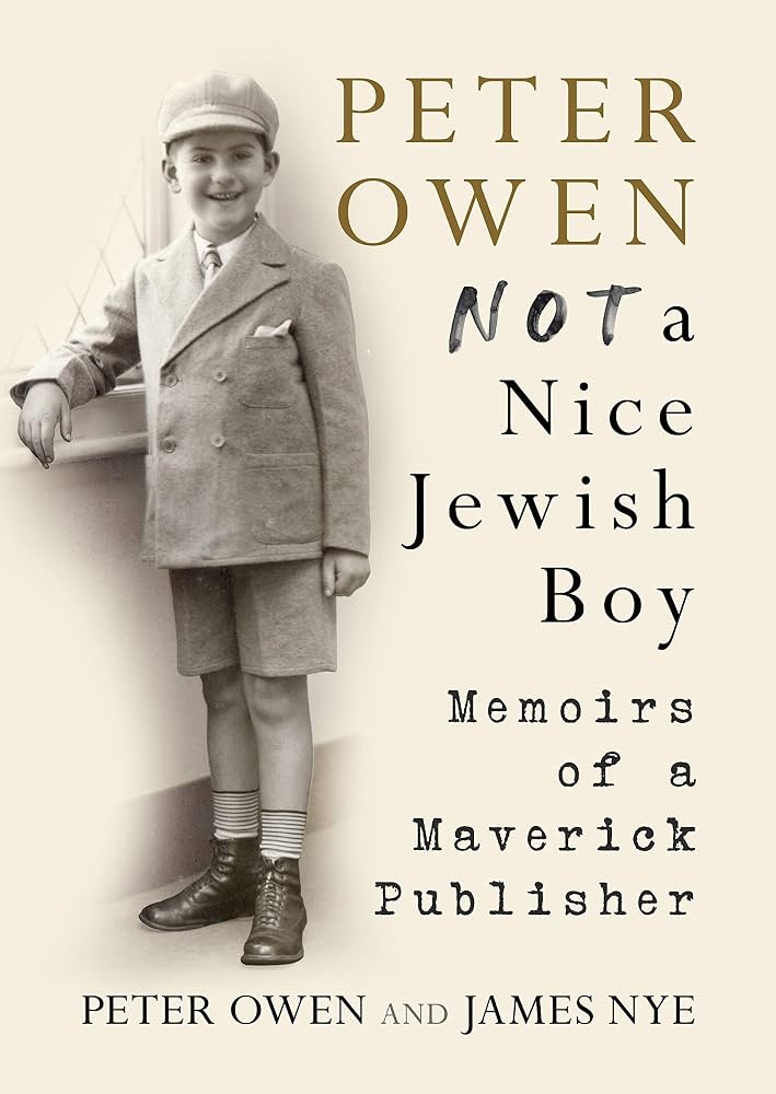 Peter Owen: Not A Nice Jewish Boy